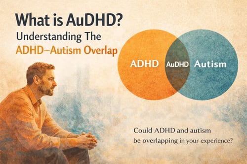 What Is AuDHD? Understanding the ADHD Autism Overlap